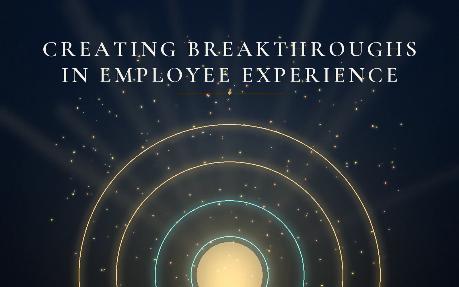 Creating Breakthroughs in Employee Experience
